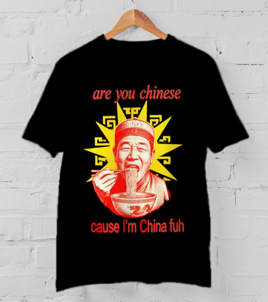 Are You Chinese Cause I'm China Fuh Asian Noodle Bowl T-Shirt