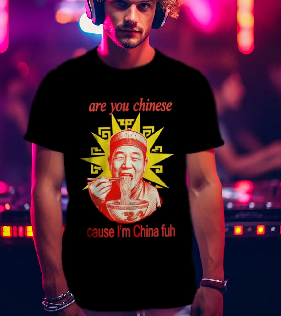 Are You Chinese Cause I'm China Fuh Asian Noodle Bowl T-Shirt