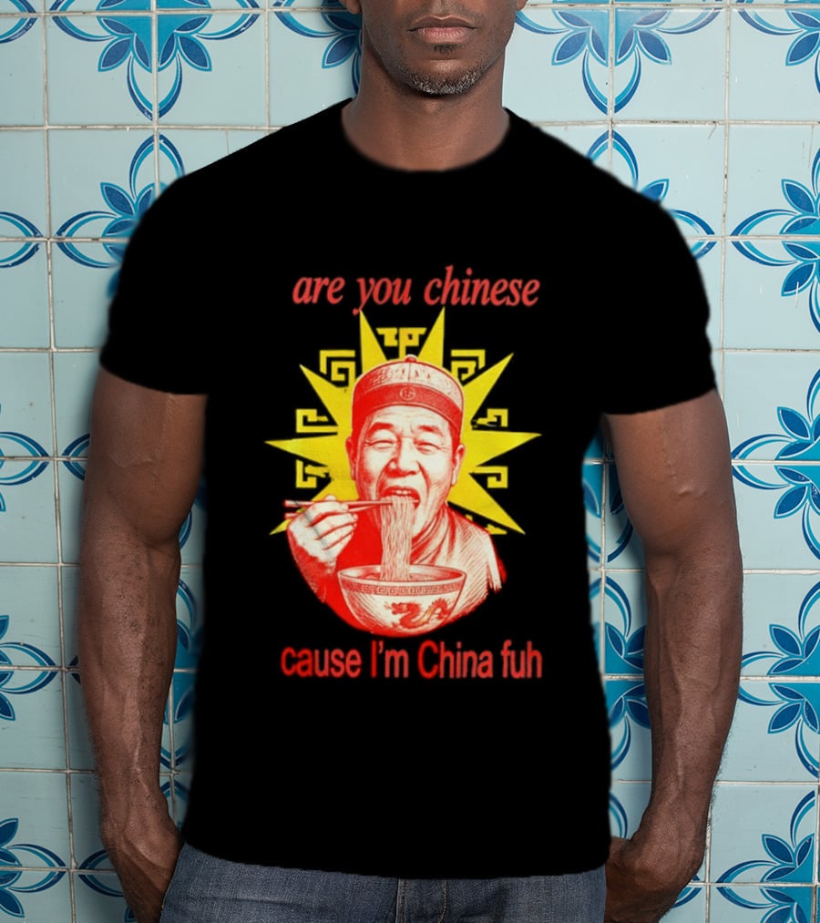 Are You Chinese Cause I'm China Fuh Asian Noodle Bowl T-Shirt