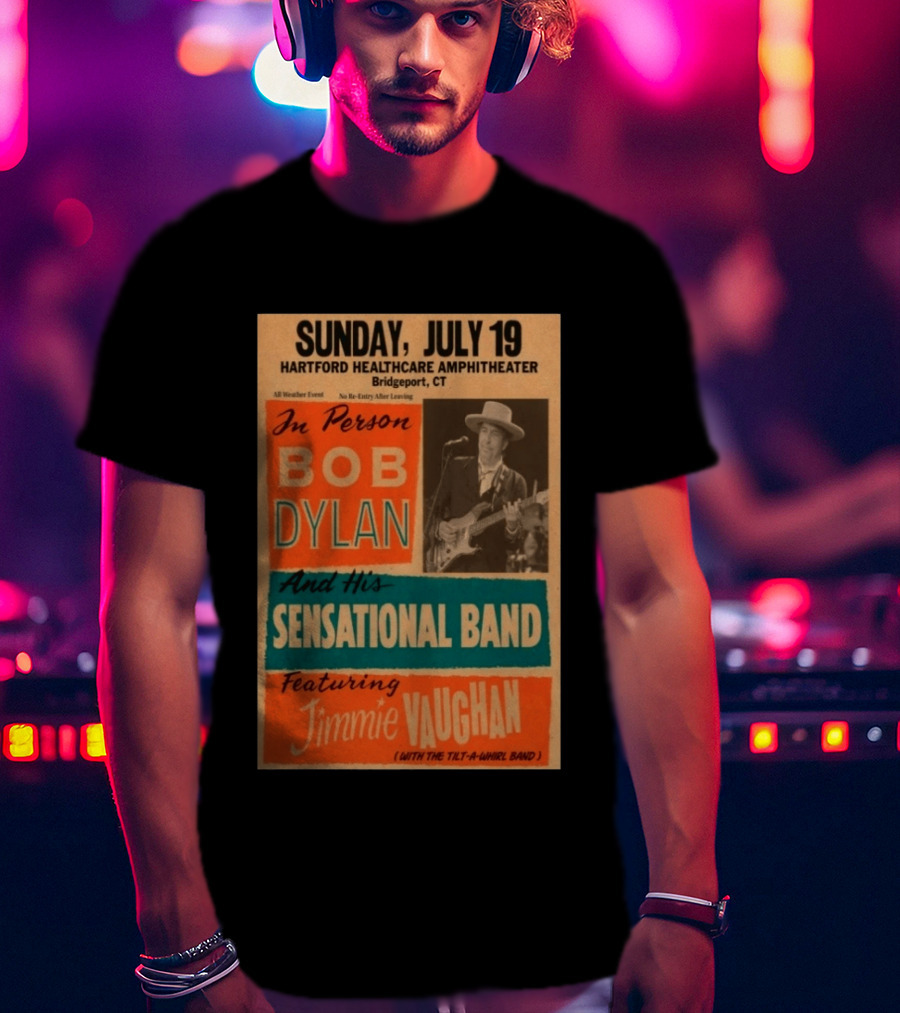 Sunday July 19 Bob Dylan Sensational Band Jimmie Vaughan Hartford HealthCare Amphitheater Bridgeport CT T-Shirt