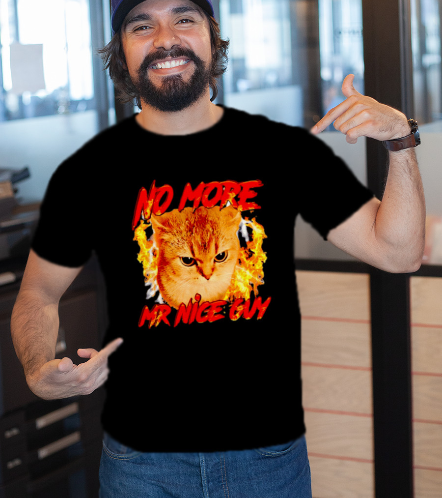 No More Mr Nice Guy Cat Surrounded By Flames T-Shirt