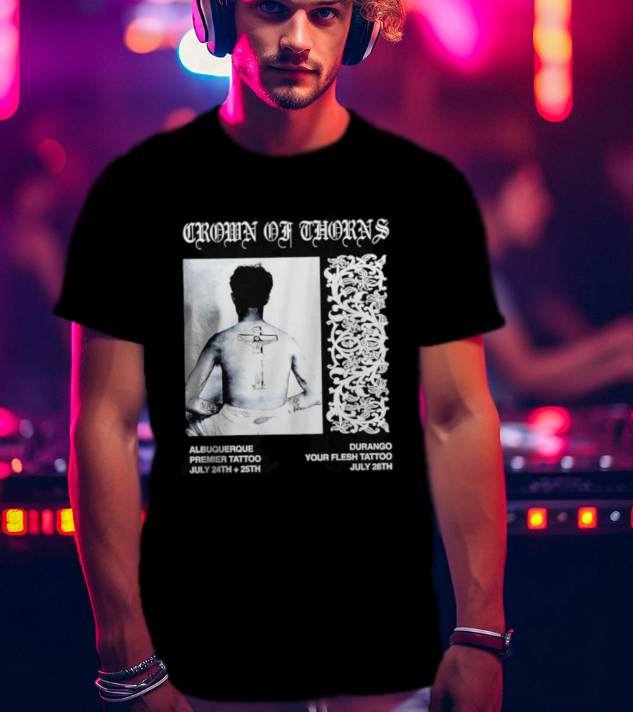 Crown Of Thorns Tattoo Event Albuquerque Premier Durango Your Flesh July Dates T-Shirt