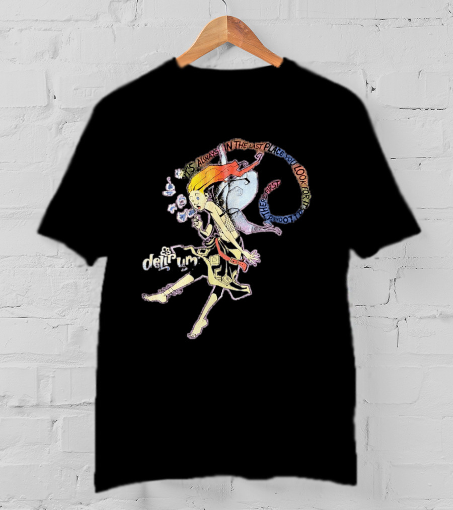 Delirium It's Always In The Last Place You Look For It Character With Unique T-Shirt