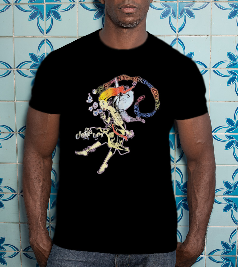 Delirium It's Always In The Last Place You Look For It Character With Unique T-Shirt