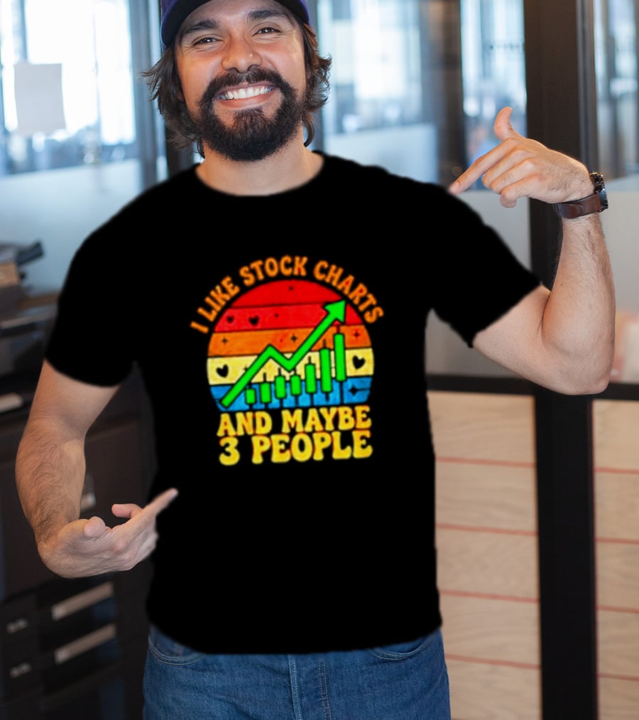 I Like Stock Charts And Maybe 3 People Investing Green Arrow Bar Graph Colorful T-Shirt