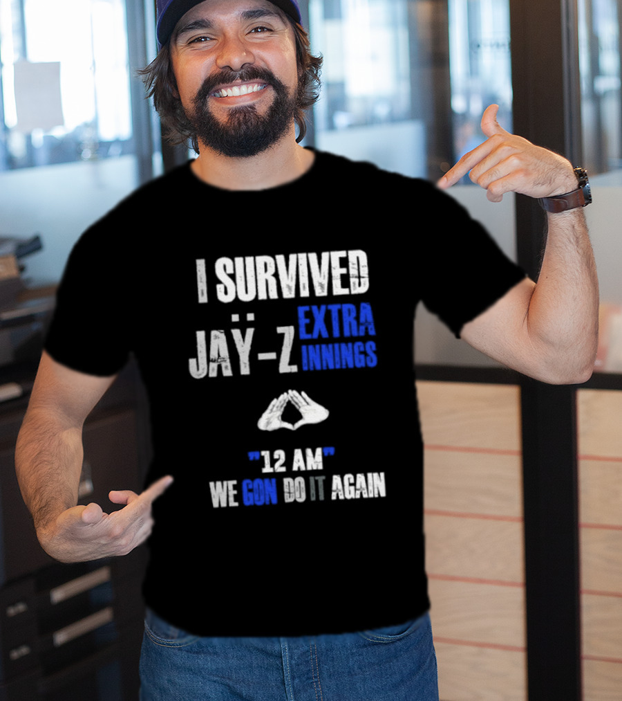 I Survived Jay Z Extra Innings 12 AM We Gon Do It Again T-Shirt