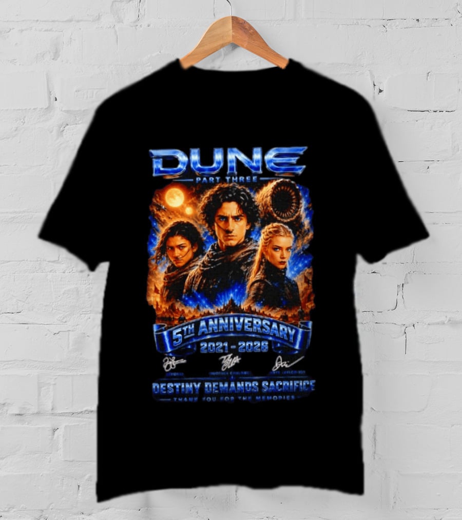 Dune Part Three 5th Anniversary 2021 2026 Destiny Demands Sacrifice Thank You For The Memories T-Shirt