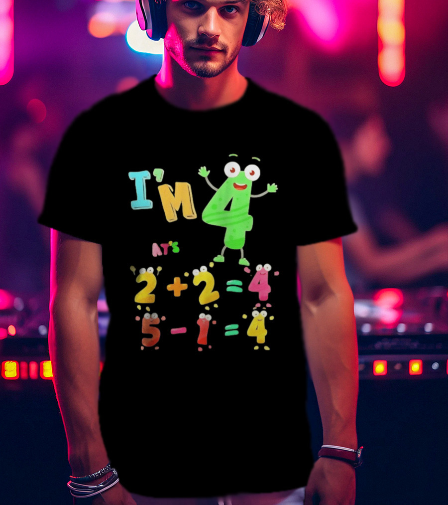 I'm 4 That's 2 Plus 2 Equals 4 And 5 Minus 1 Equals 4 T-Shirt