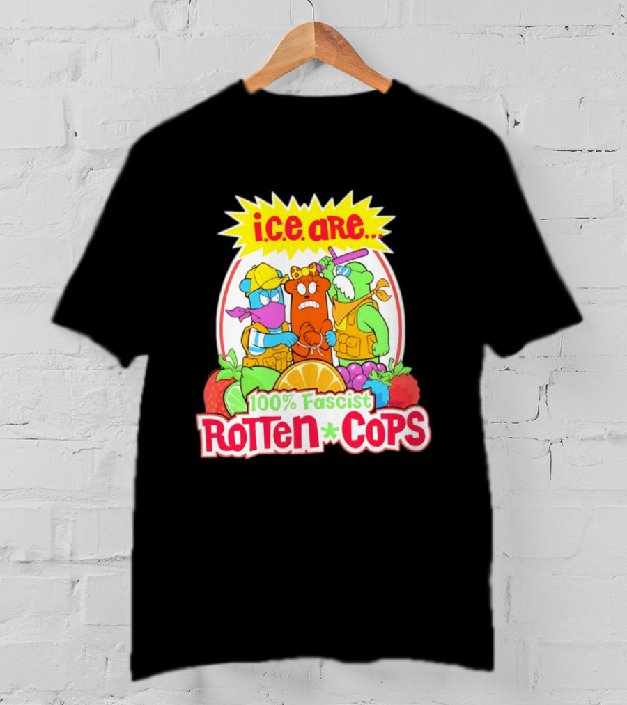 I.c.e. Are 100% Fascist Rotten Cops Cartoon Fruit T-Shirt