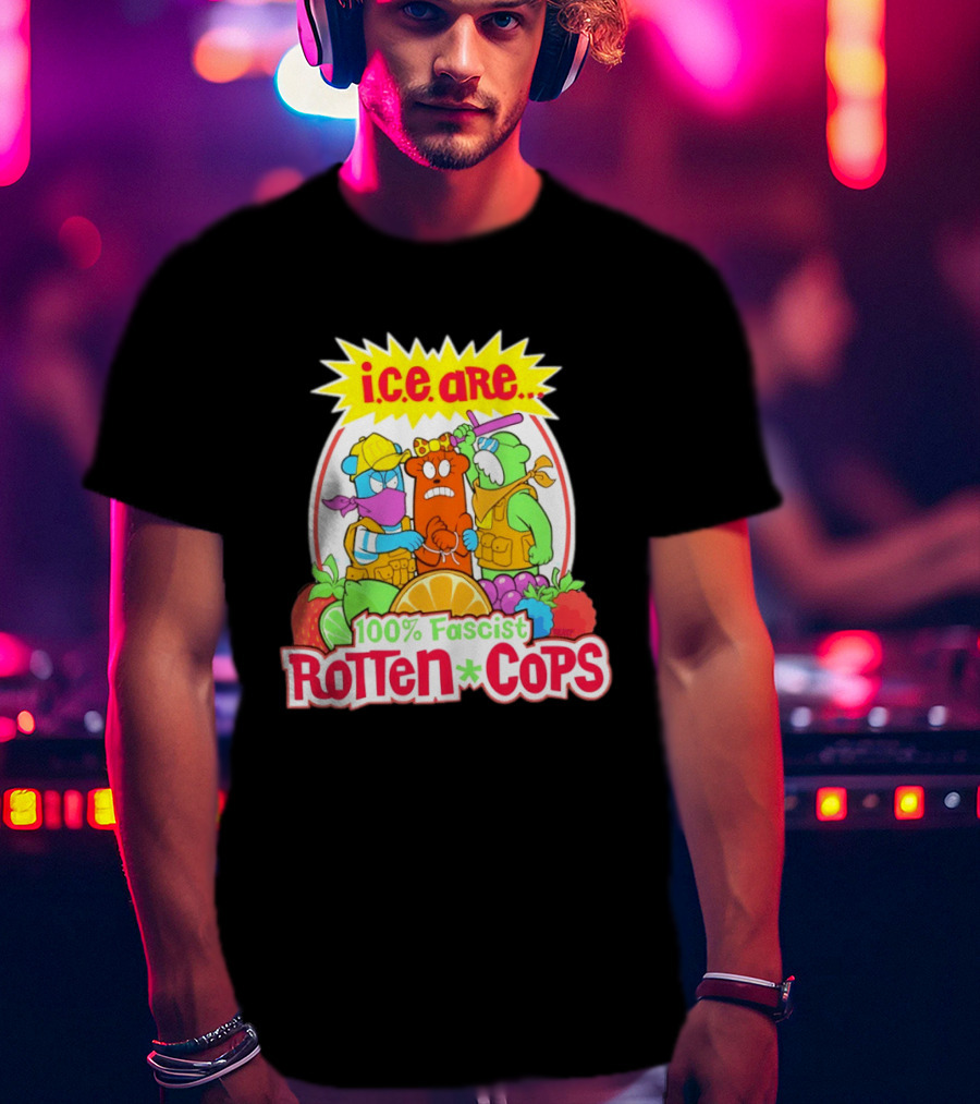 I.c.e. Are 100% Fascist Rotten Cops Cartoon Fruit T-Shirt