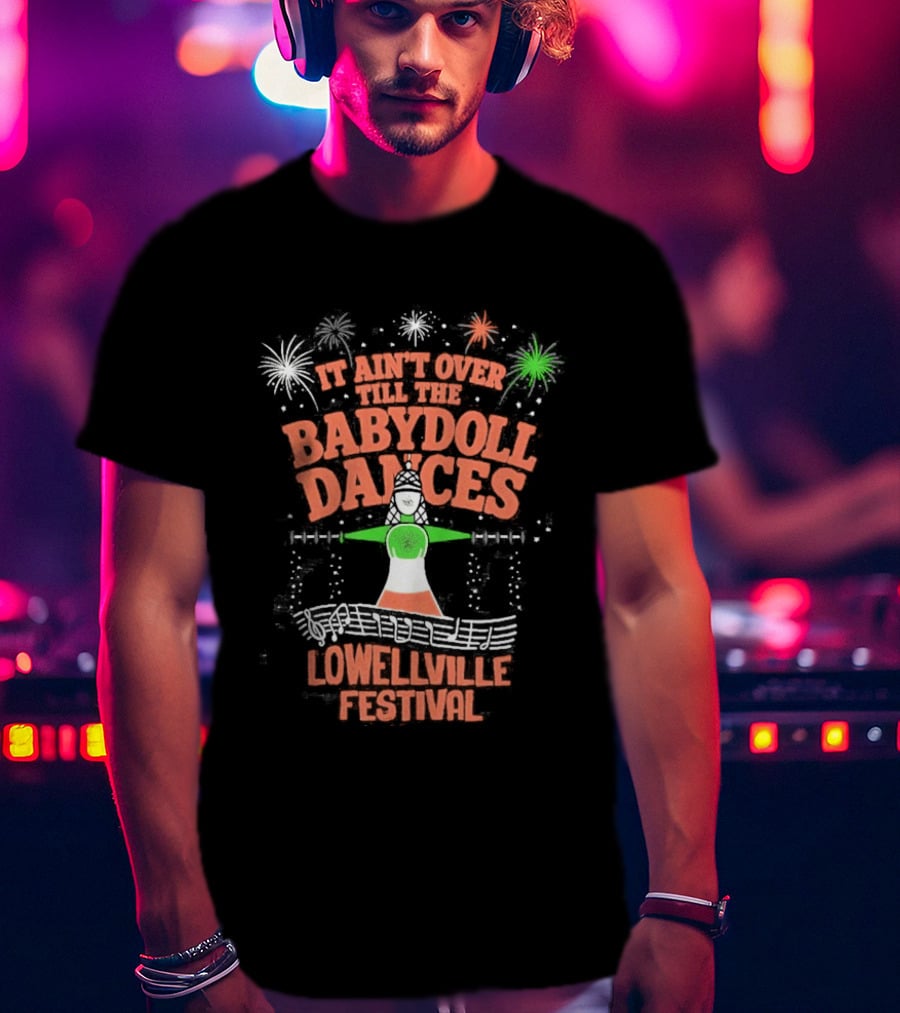 Lowellville Festival It Ain't Over Till The Babydoll Dances T-Shirt