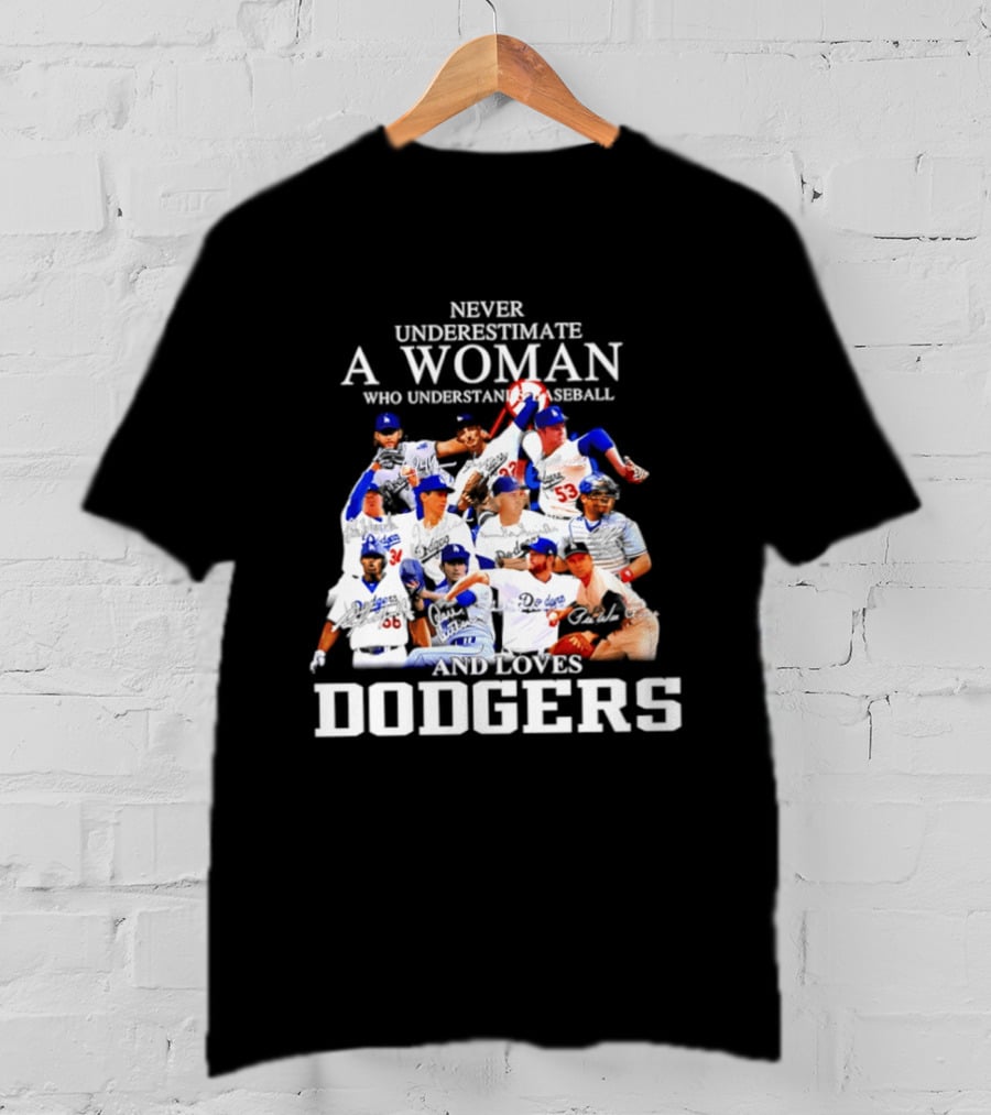 Never Underestimate A Woman Who Understands Baseball And Loves Dodgers Players Signatures T-Shirt