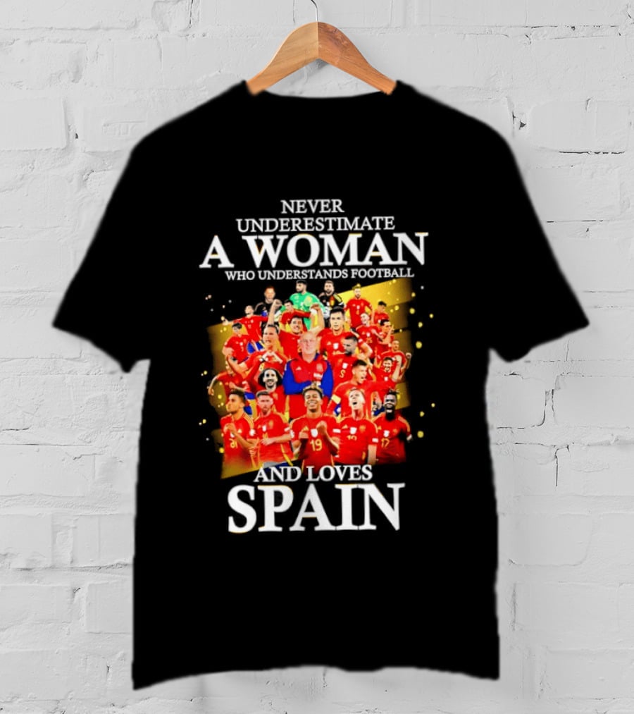 Never Underestimate A Woman Who Understands Football And Loves Spain T-Shirt