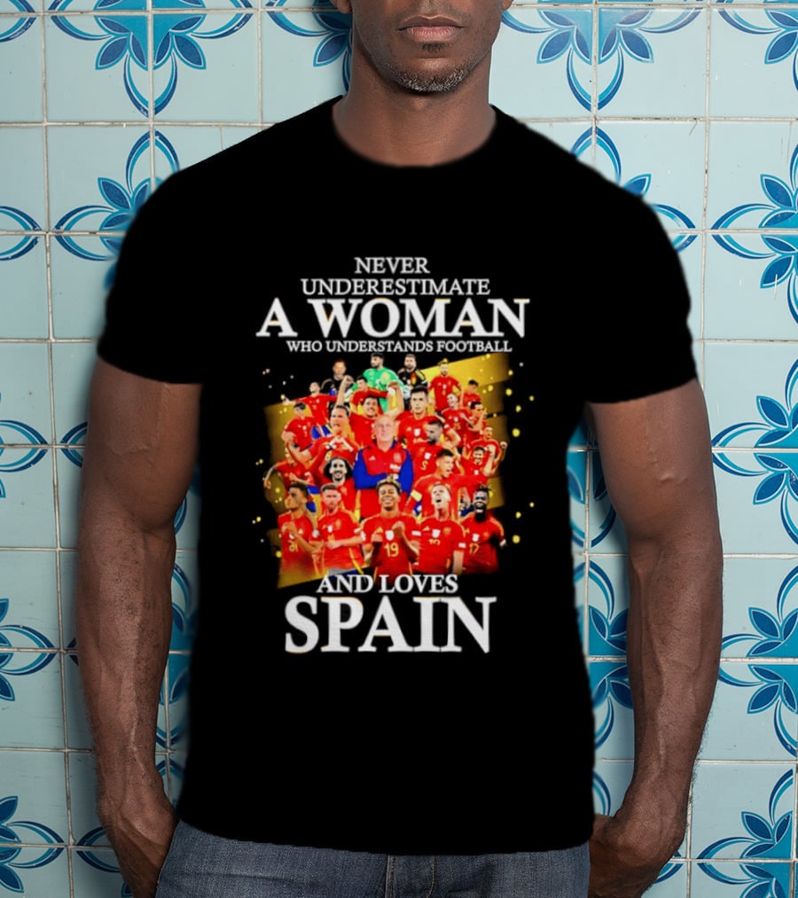 Never Underestimate A Woman Who Understands Football And Loves Spain T-Shirt