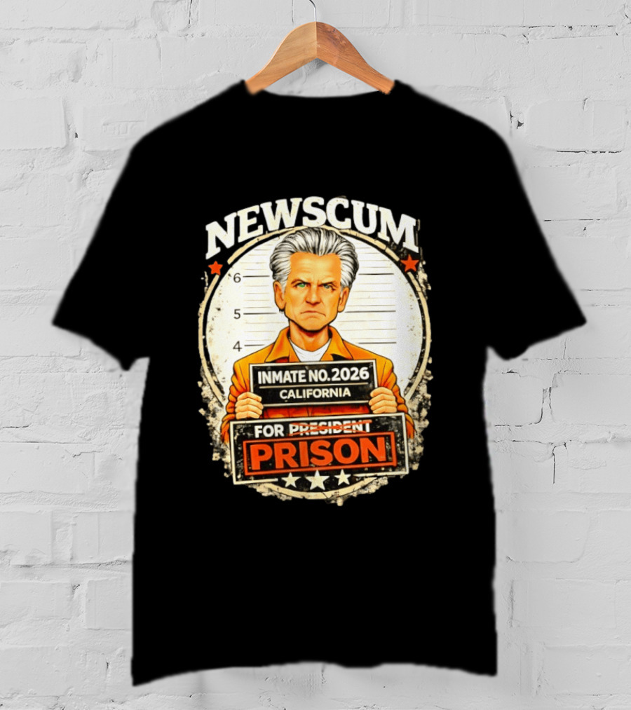Newscum Gavin Newsom Inmate No 2026 California Prison For President T-Shirt