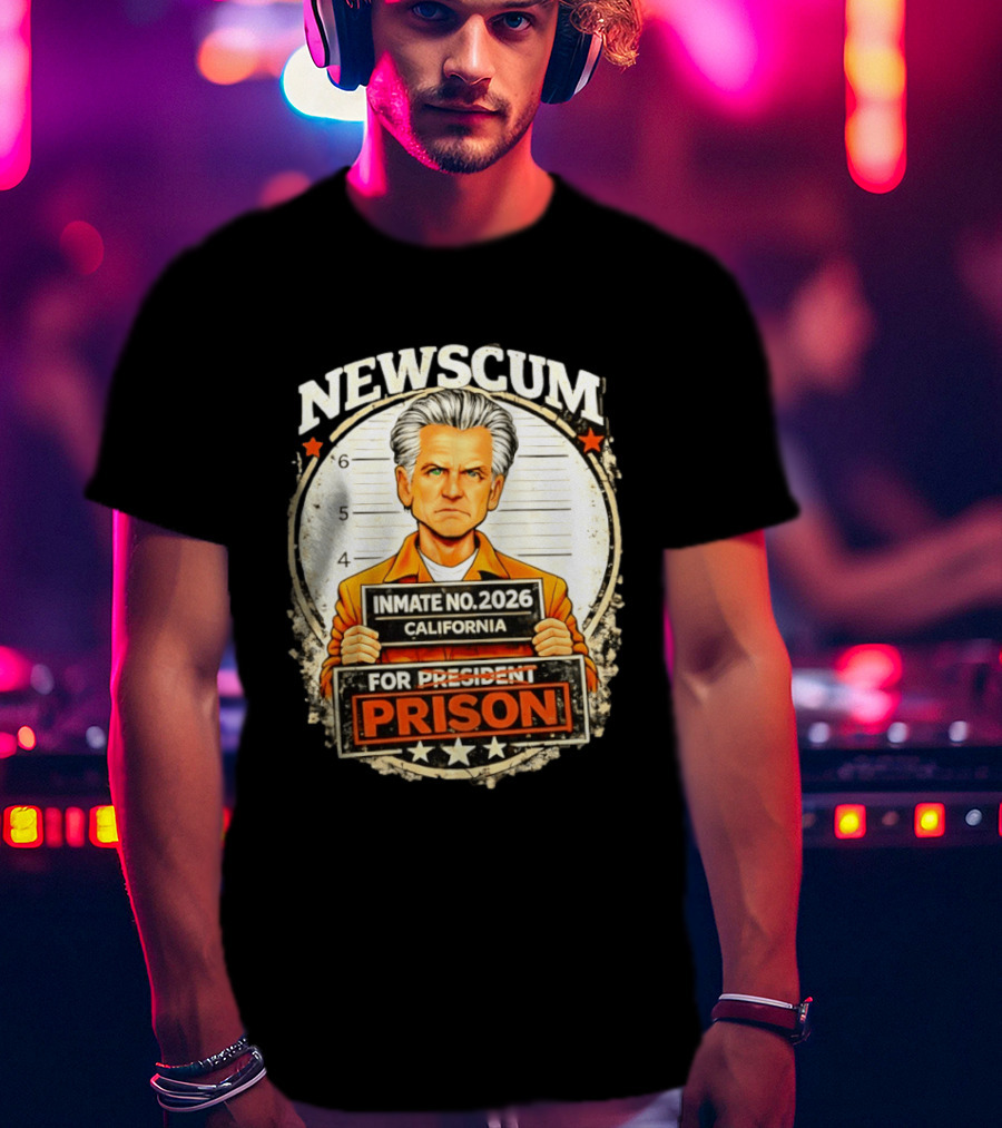 Newscum Gavin Newsom Inmate No 2026 California Prison For President T-Shirt