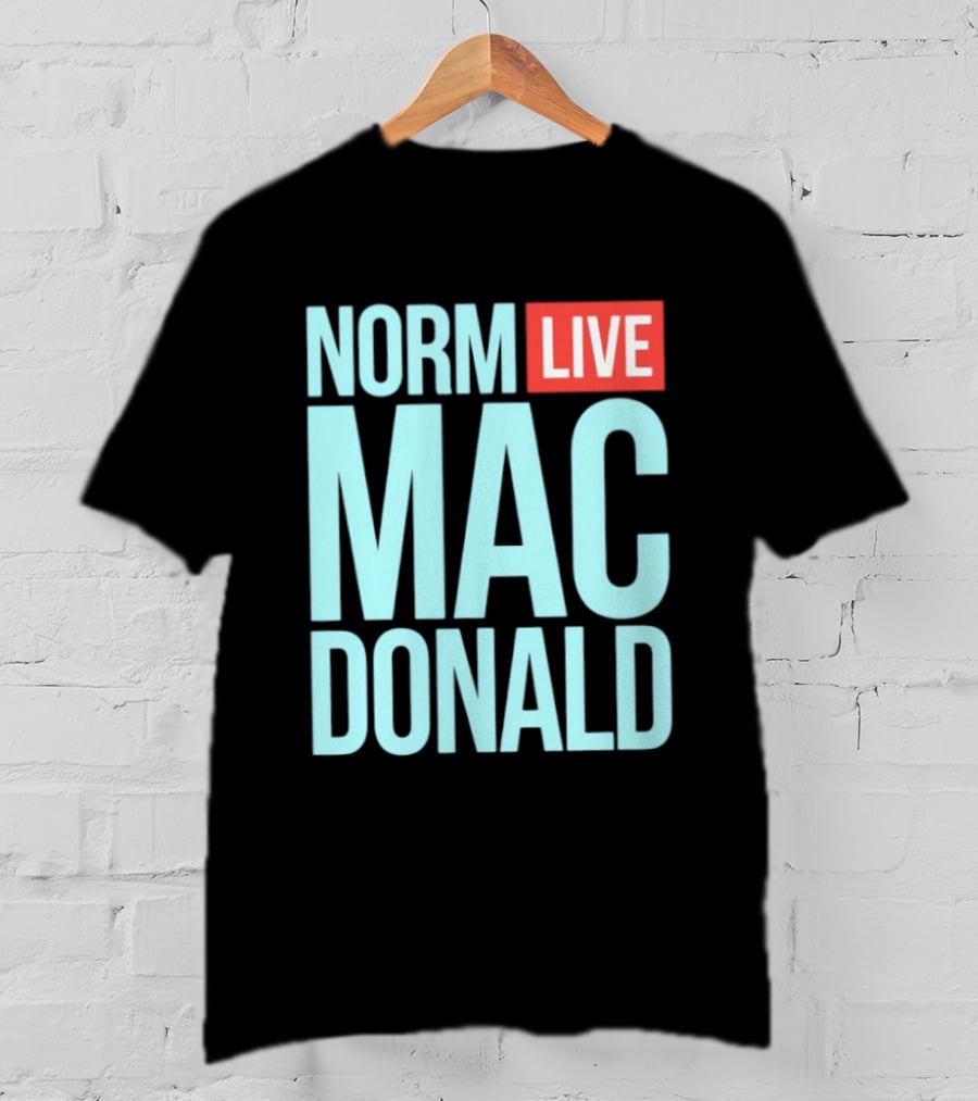 Norm Live Mac Donald Comedy Stand Up T-Shirt