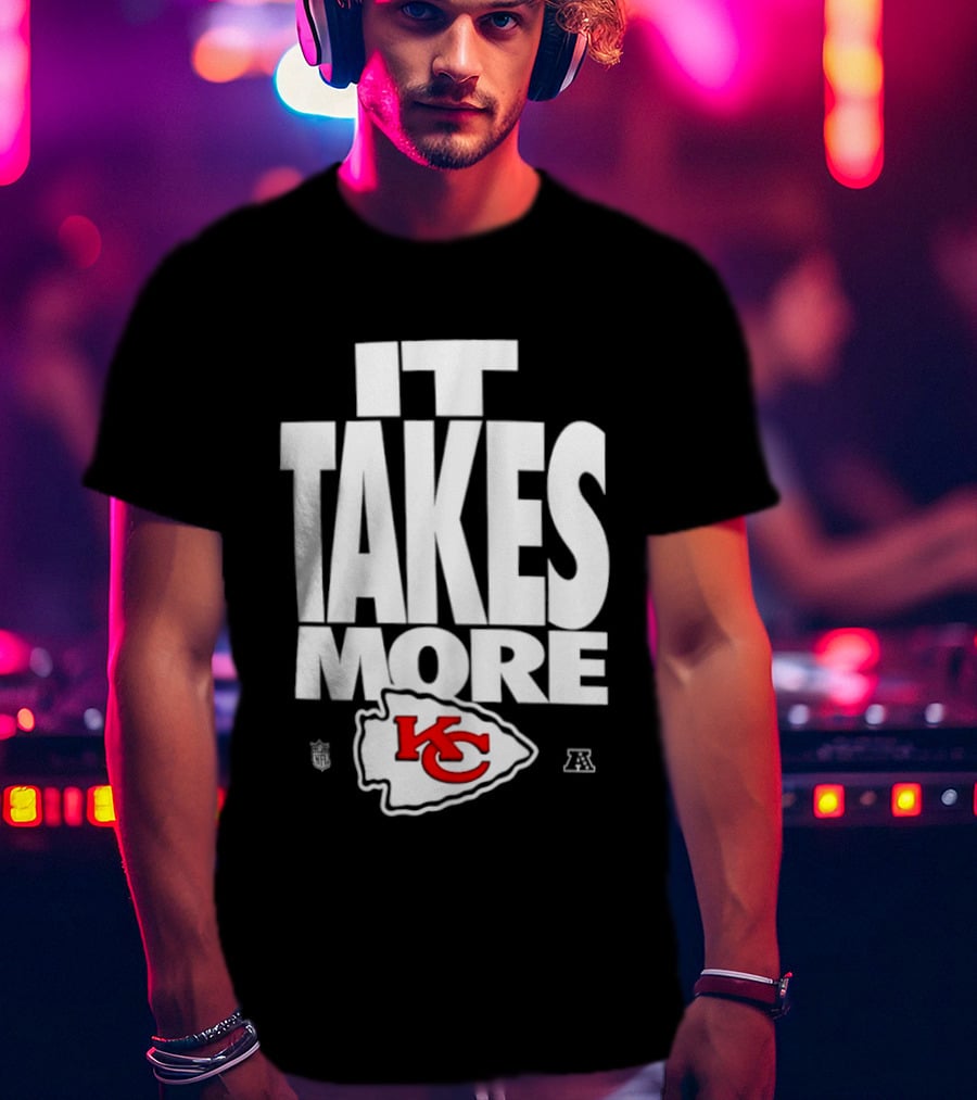 Kansas City Chiefs It Takes More KC Logo Training Camp AFC West Football T-Shirt