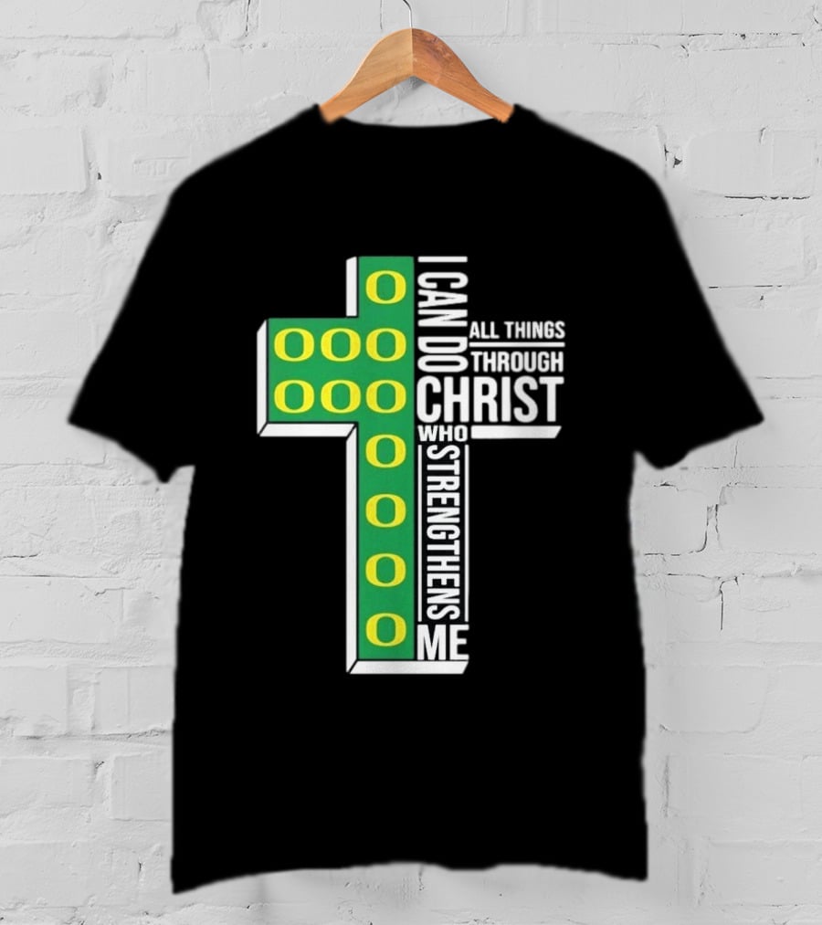 Oregon Ducks I Can Do All Things Through Christ Who Strengthens Me T-Shirt