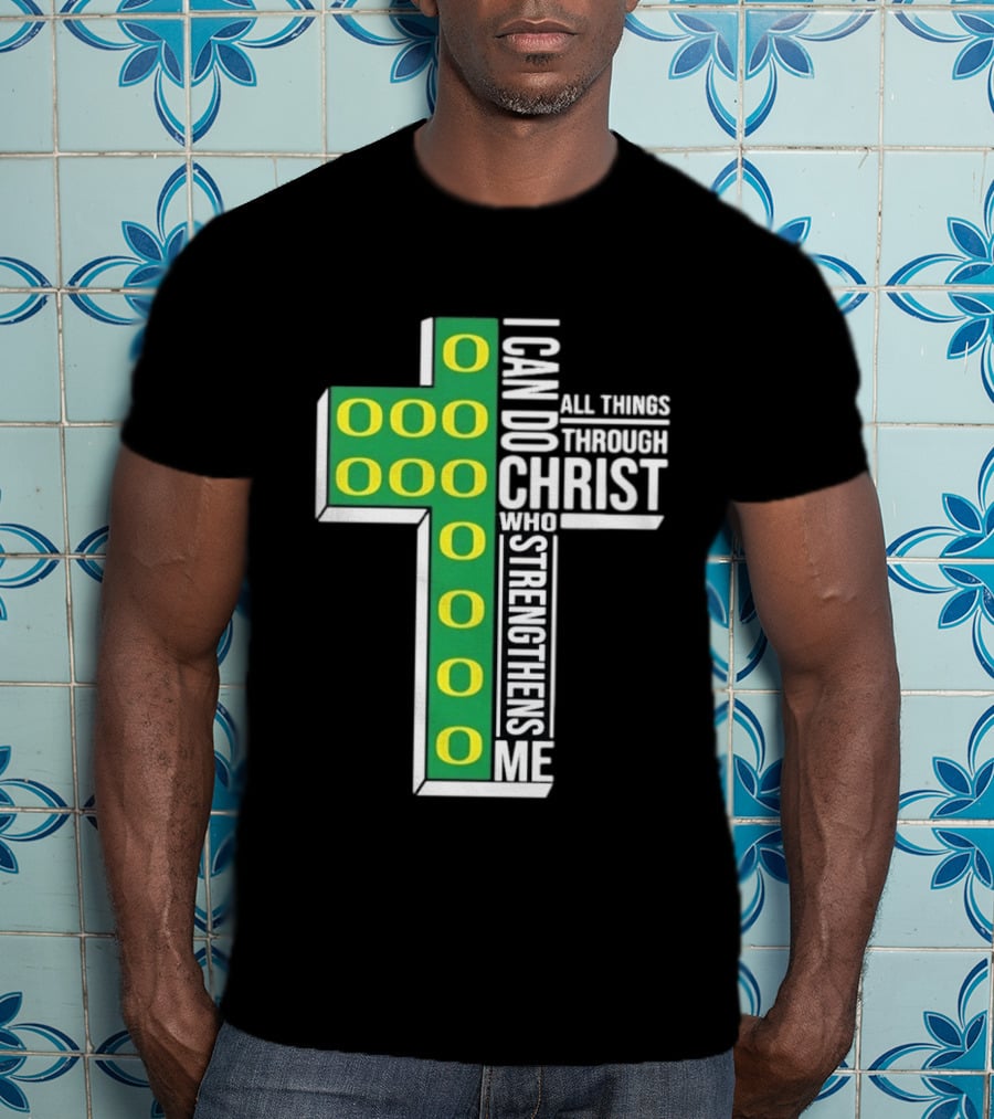 Oregon Ducks I Can Do All Things Through Christ Who Strengthens Me T-Shirt