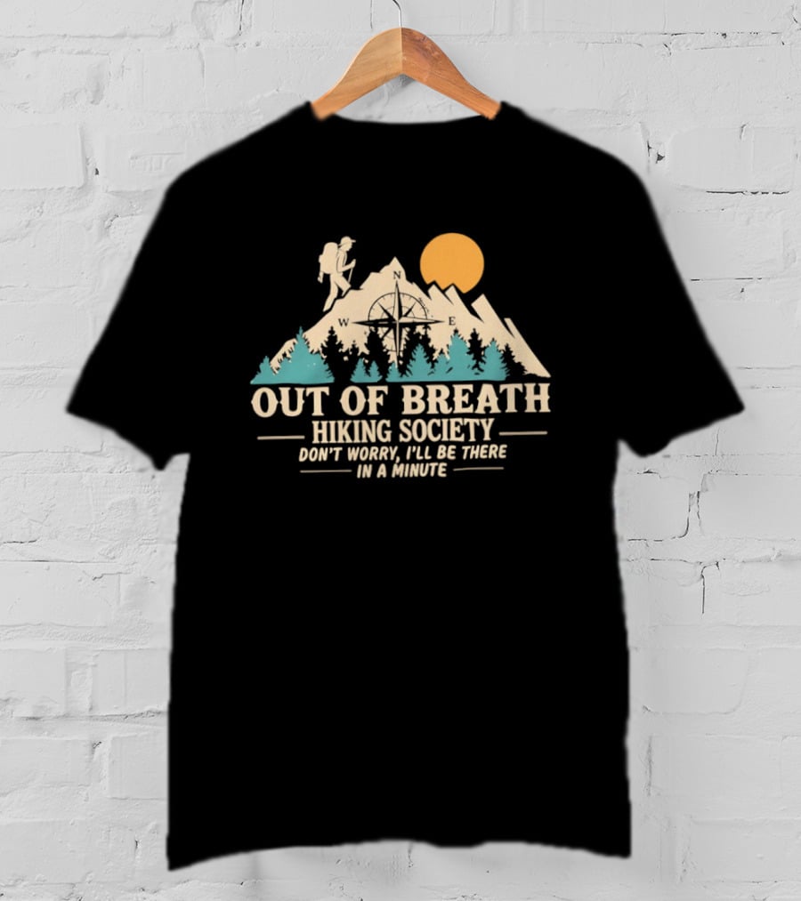 Out Of Breath Hiking Society Don't Worry I'll Be There In A Minute Mountain Sunset Adventure T-Shirt