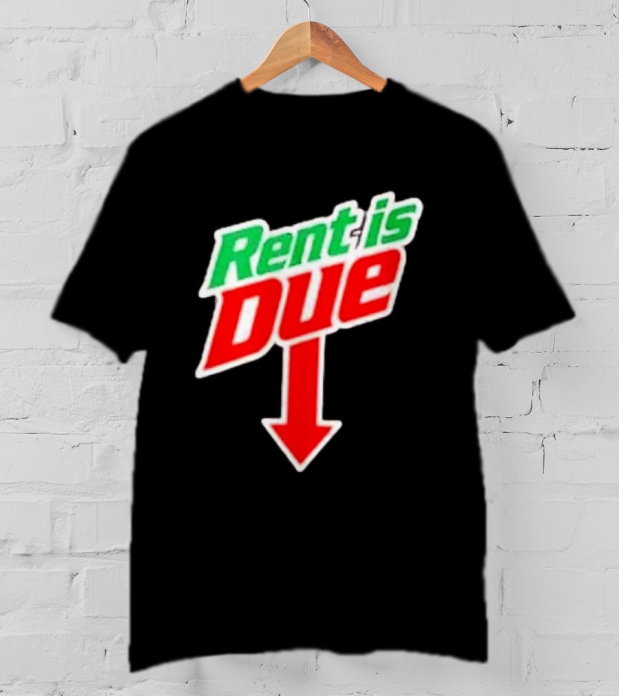 Rent Is Due Mountain Dew T-Shirt