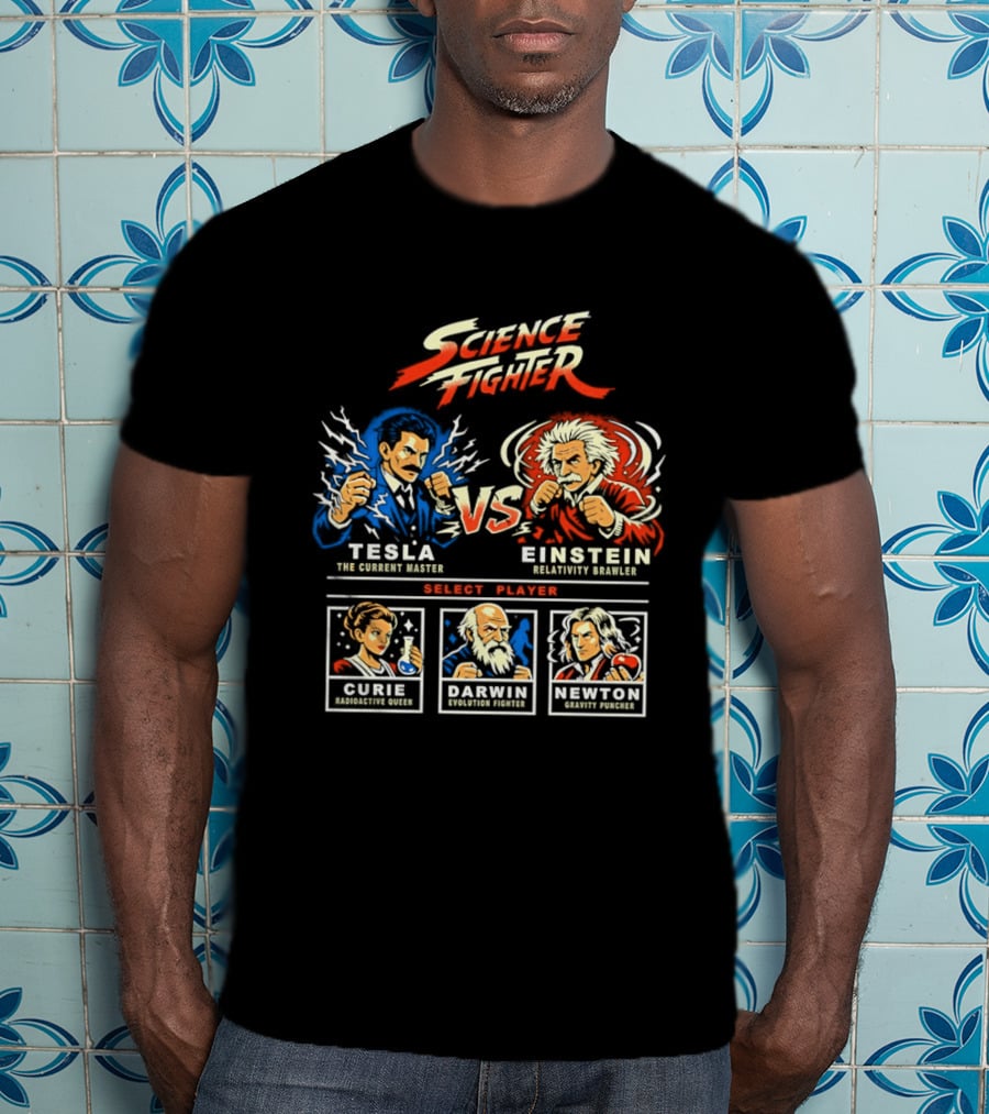 Science Fighter Tesla VS Einstein Select Player Curie Darwin Newton T-Shirt