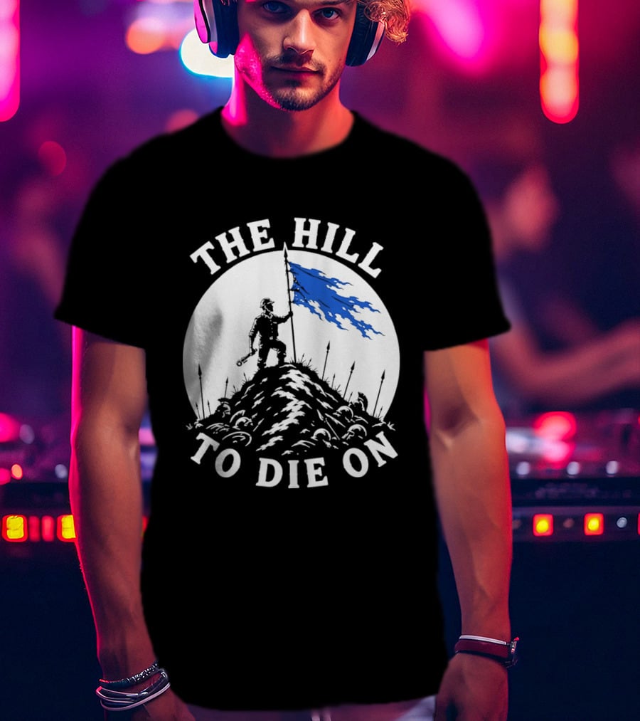 The Hill To Die On Warrior Worker Battlefield Flag T-Shirt
