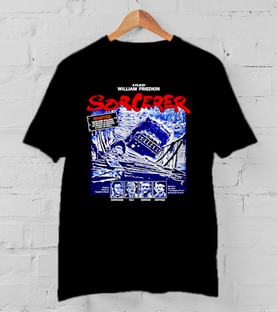 Sorcerer William Friedkin Remastered Edition Wages Of Fear Original Film Director T-Shirt