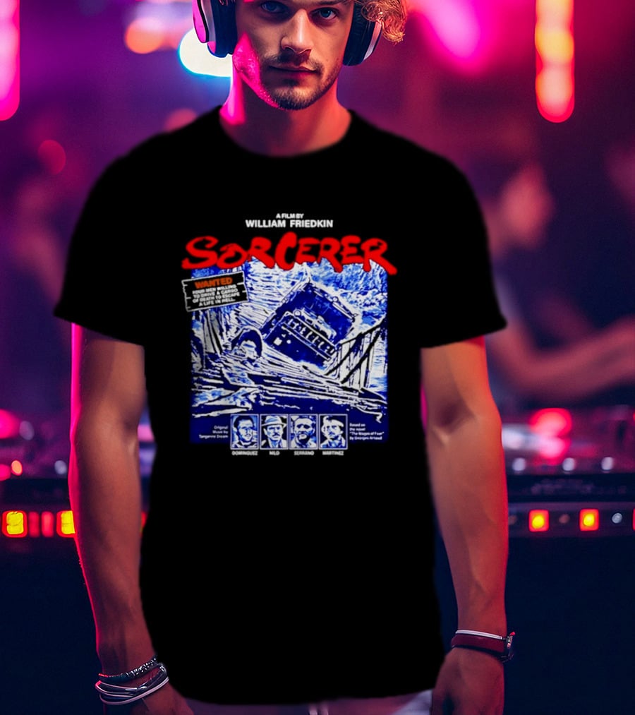 Sorcerer William Friedkin Remastered Edition Wages Of Fear Original Film Director T-Shirt