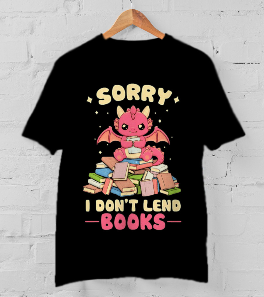 Sorry I Don't Lend Books Pink Dragon Reading Books T-Shirt