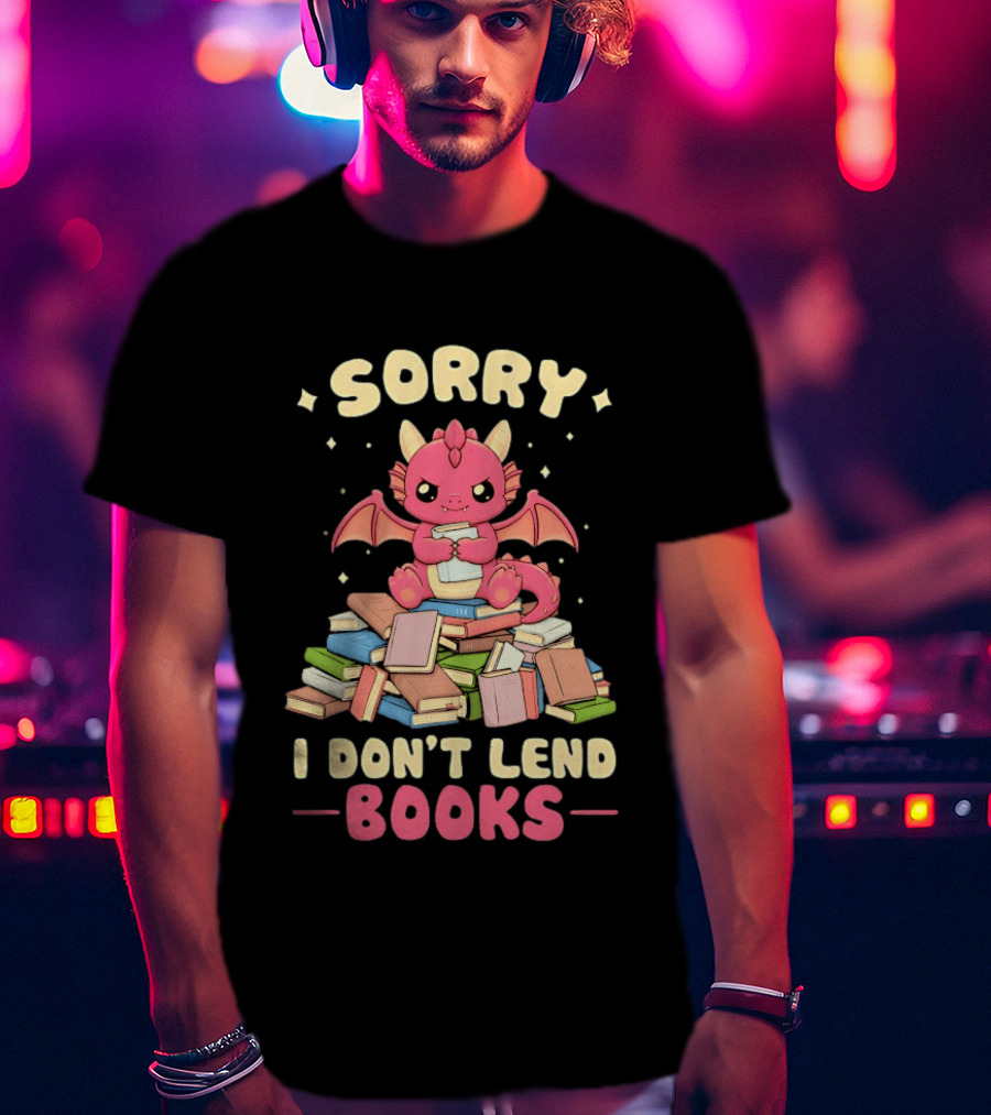 Sorry I Don't Lend Books Pink Dragon Reading Books T-Shirt