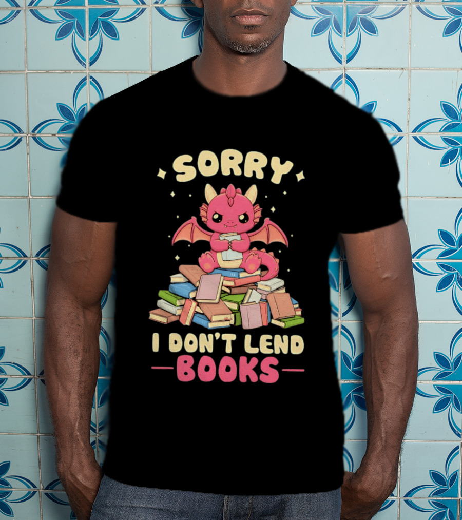 Sorry I Don't Lend Books Pink Dragon Reading Books T-Shirt