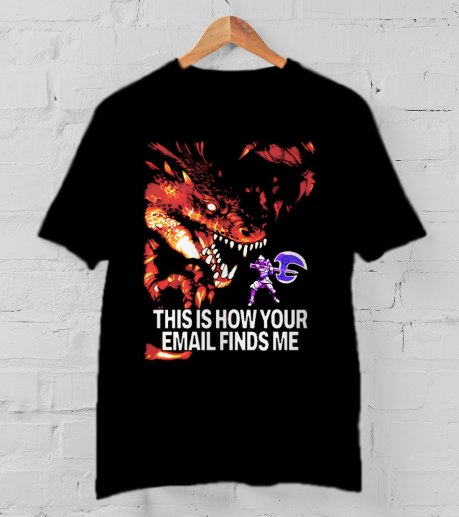 This Is How Your Email Finds Me Dragon Knight Fantasy Battle T-Shirt