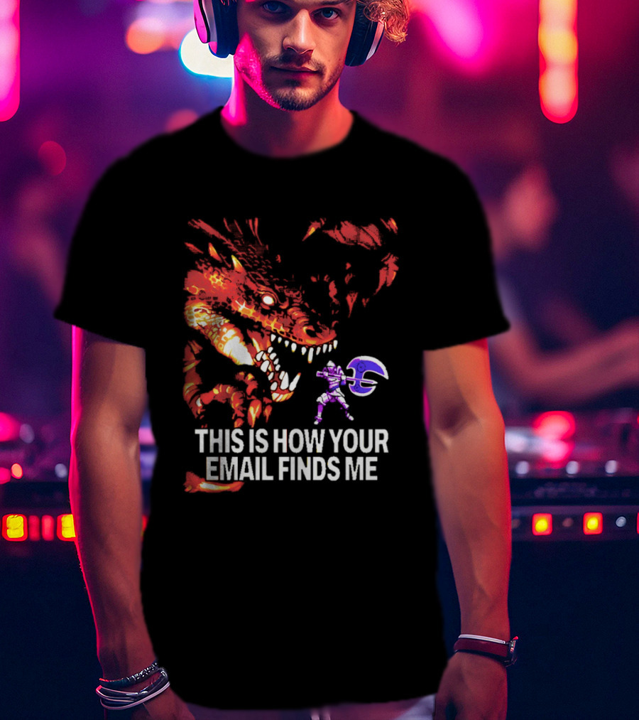 This Is How Your Email Finds Me Dragon Knight Fantasy Battle T-Shirt