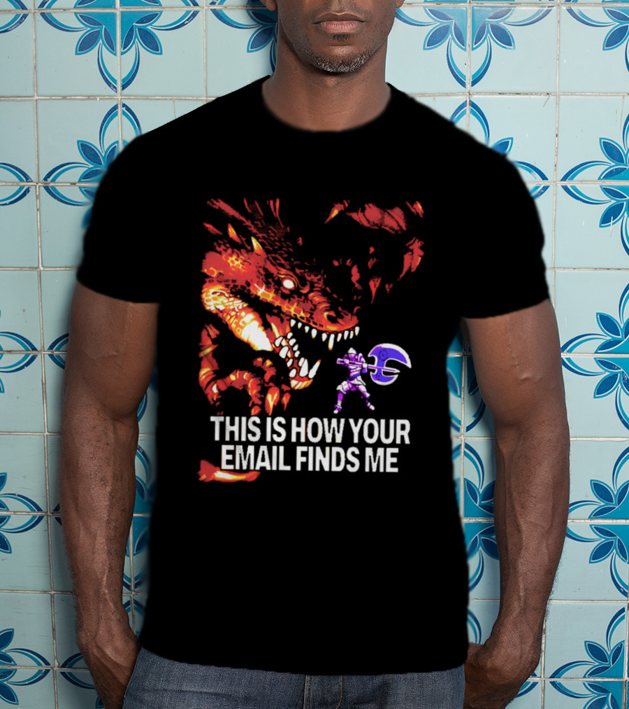 This Is How Your Email Finds Me Dragon Knight Fantasy Battle T-Shirt