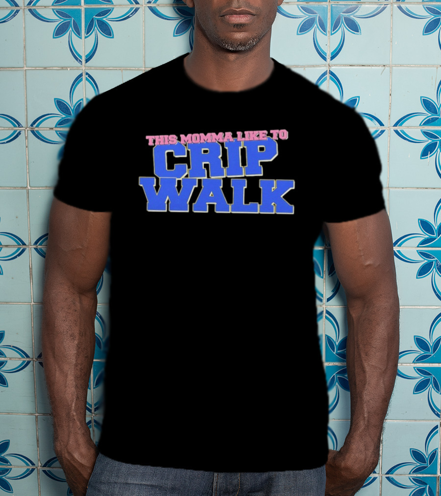 This Momma Like To Crip Walk Hip Hop Dance T-Shirt