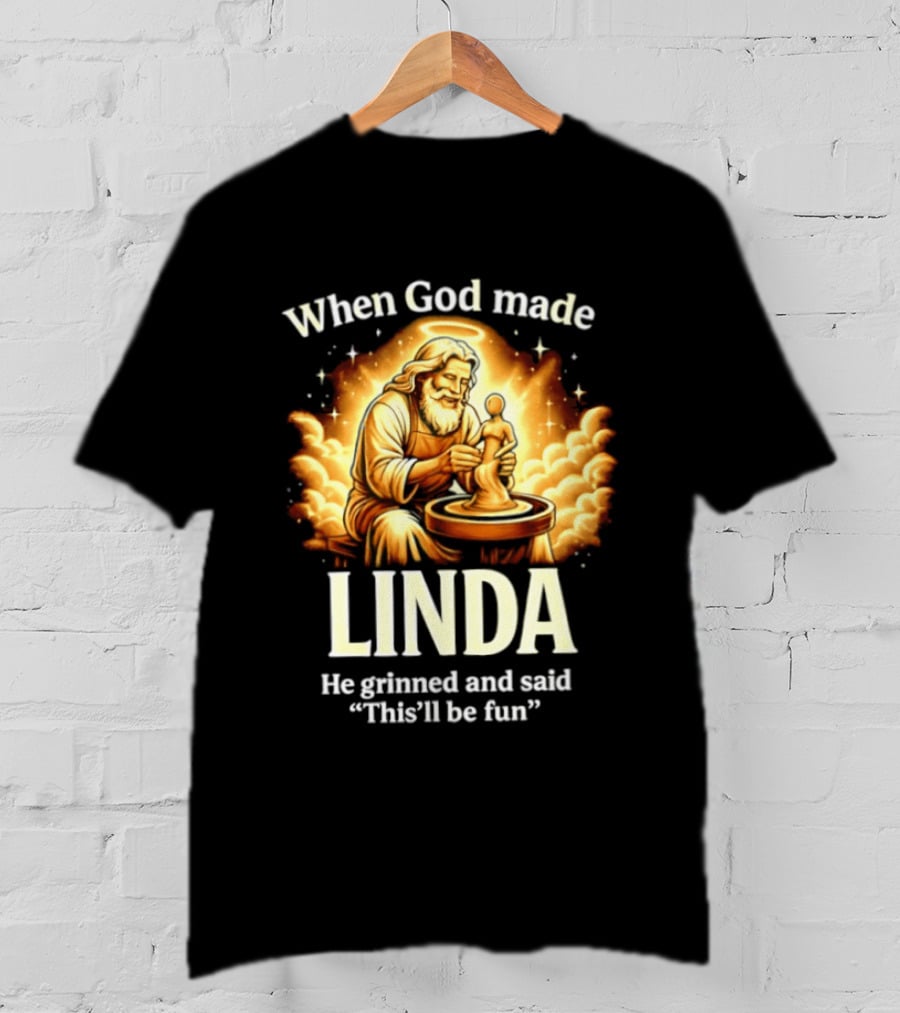 When God Made Linda He Grinned And Said This'll Be Fun Pottery Sculpting T-Shirt