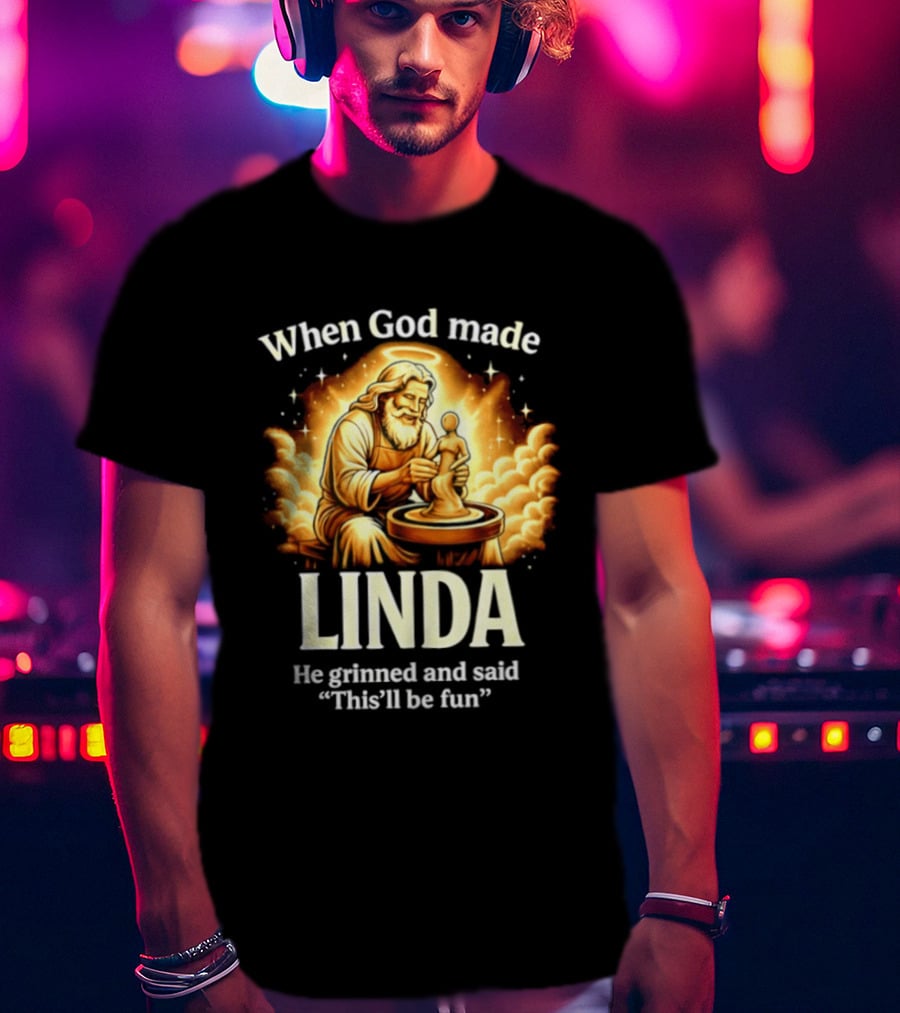 When God Made Linda He Grinned And Said This'll Be Fun Pottery Sculpting T-Shirt