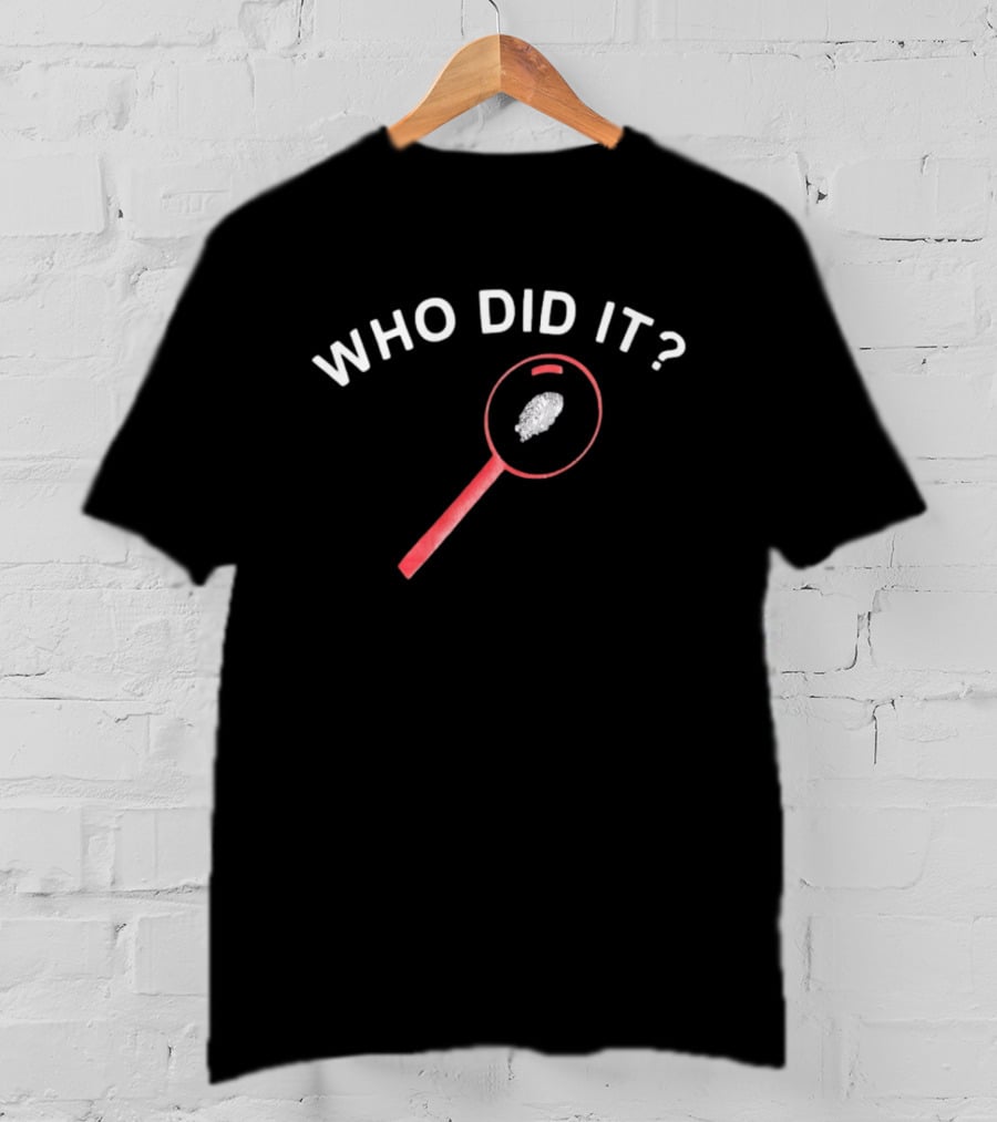 Who Did It Detective Magnifying Glass Fingerprint T-Shirt