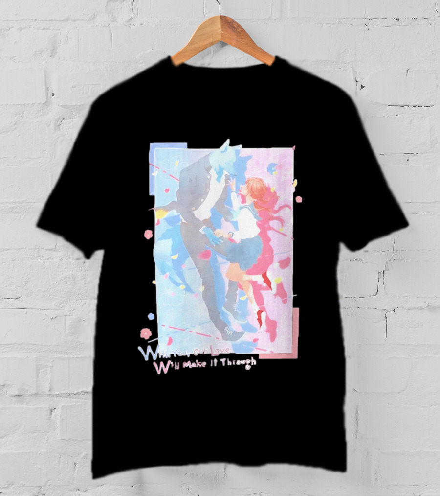 With You Our Love Will Make It Through Anime Couple Romantic T-Shirt