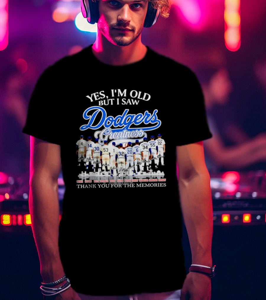 Yes I’m Old But I Saw Dodgers Greatness Skyline Thank You For The Memories Signatures T-Shirt