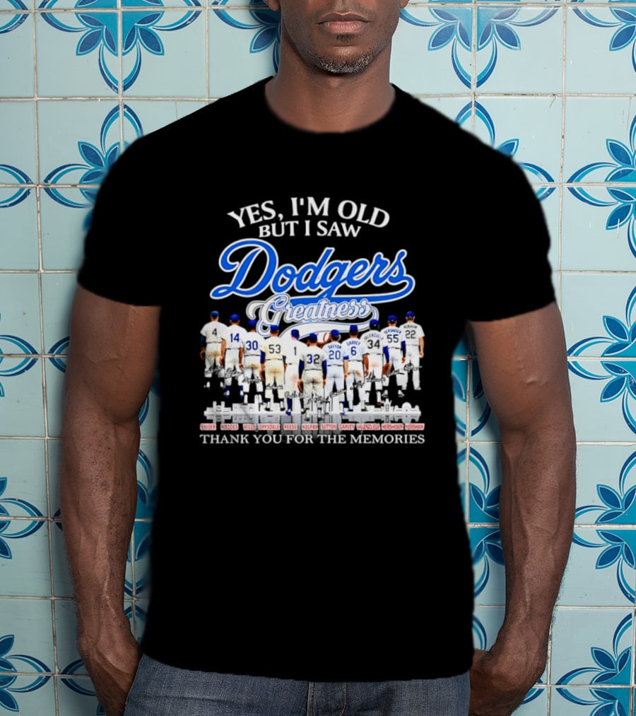 Yes I’m Old But I Saw Dodgers Greatness Skyline Thank You For The Memories Signatures T-Shirt
