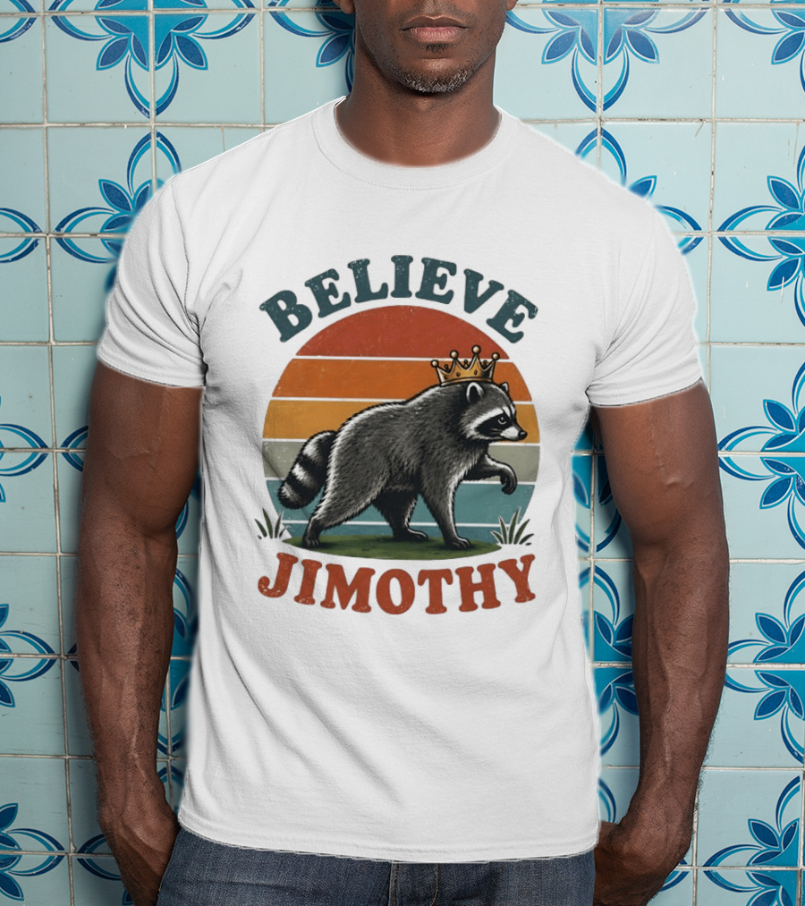 Believe Jimothy Raccoon With Crown T-Shirt