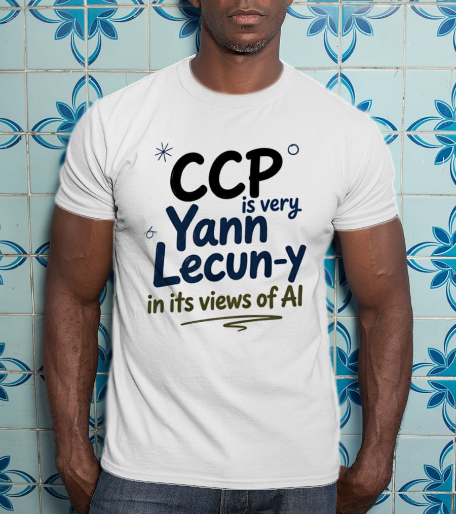 CCP Is Very Yann LeCun Y In Its Views Of AI T-Shirt