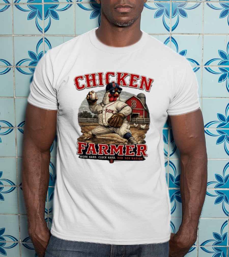 Chicken Farmer Red Sox Nation Work Hard Cluck Hard Barn Baseball T-Shirt