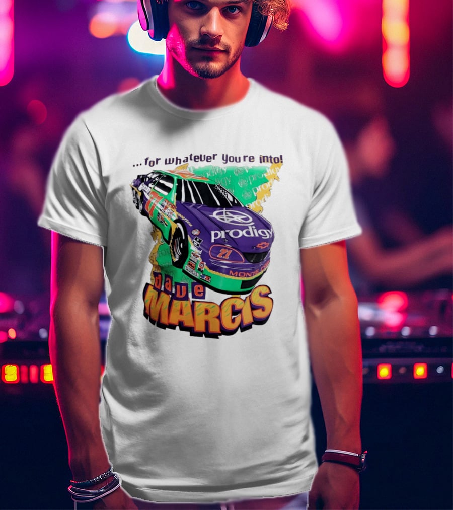 Dave Marcis Prodigy Monte Carlo 71 For Whatever You're Into T-Shirt