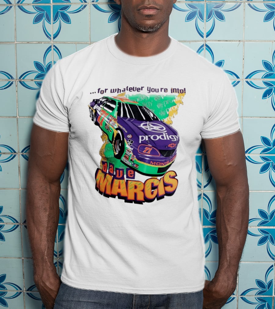 Dave Marcis Prodigy Monte Carlo 71 For Whatever You're Into T-Shirt