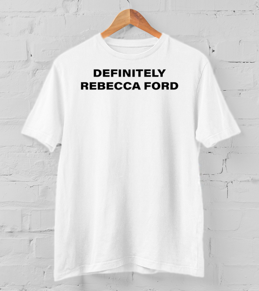 Definitely Rebecca Ford Name Personalized T-Shirt