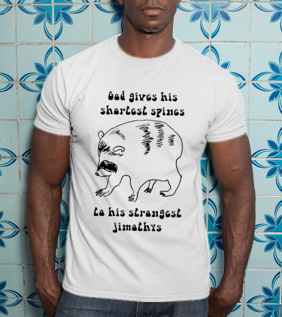 God Gives His Shortest Spines To His Strongest Jimothys Raccoon T-Shirt